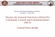 Marine Air Ground Task Force (MAGTF) Command, Control · PDF fileMarine Air Ground Task Force (MAGTF) Command, Control and Communications (MC3) Colonel Peter Reddy Advanced Planning