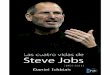 Las cuatro vidas de Steve Jobs - Iniciomusicandebooks.weebly.com/.../daniela-r-las-4-vidas-de-steve-jobs.pdf · Título original: Las cuatro vidas de Steve Jobs Daniel Ichbiah, noviembre