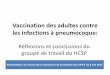 Vaccination des adultes contre les infections à · PDF fileContexte •Vaccination des nourrissons par vaccins conjugués –Heptavalent = VPC7, depuis 2006, –13-valent = VPC13,
