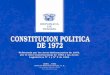 CONSTITUCION POLITICA DE 1972 - bdigital.binal.ac.pabdigital.binal.ac.pa/bdp/older/constitucion1972re.pdf · DE 1972 Reformada por los ... REGISTRO DEL DERECHO DE AUTOR llevado por