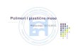Polimeri i plastične mase - GF:UNMO:BAgf.unmo.ba/resources/1/Downloads/Gradjevinski materijali/Polimeri i... · Polimeri ⇒ Visokomolekularna jedinjenja čiji se molekuli sastoje