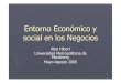 Entorno Econ mico en los Negocios - Abel Hibertabelhibert.org/clases/entornonegocios.pdf · 3 Evaluación del entorno de negocios en la empresa Entorno Económico Nacional e Internacional
