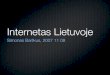 Internetas Lietuvoje - simonas.bartkus.ltsimonas.bartkus.lt/blog/wp-content/uploads/2007/11/msa_20071108... · Trumpai Internetas Lietuvoje šiandien, interneto reklamos rinka; Lietuviško