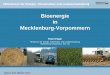 Bioenergie in Mecklenburg-Vorpommern ??Karlino, 8./9. Oktober 2014 Bioenergie in M-V 1 Ministerium fr Energie, Infrastruktur und Landesentwicklung Bioenergie in Mecklenburg-Vorpommern