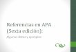Referencias en APA (Sexta edición) - ponce.inter. · PDF file¿Qué es una lista de referencias según APA? •La lista de referencias incluye los recursos citados en el trabajo escrito