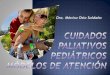 Dra. Mónica Osio Saldaña - · PDF filePaciente en estado crítico ... Disminuir apoyo vasoactivo y administrar sedación y/o analgesia en caso ... y holística. Consentimiento informado