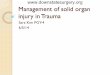 Management of solid organ injury in · PDF fileureter Increasing perihepatic and perisplenic fluid with extension into the lesser sac; ... or embolization after liver/spleen trauma