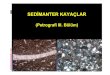 SEDİMANTER KAYAÇLAR - iujfk.files. · PDF fileSedimanter kayaçları oluşturan malzemenin kaynağı; •Değişik kayaçların fiziksel/mekanik süreçlerle parçalanması, ufalanması,