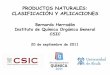 productos naturales - Los avances de la quí · PDF file¾Productos naturales: conceptos generales, tipos y biosíntesis. ¾Los productos naturales como motor del desarrollo de la