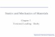 Chapter 7. Torsional Loading: Shaftspitt.edu/~qiw4/Academic/ENGR0135/Chapter7.pdf · Department of Mechanical Engineering Statics and Mechanics of Materials Chapter 7. Torsional Loading: