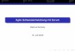 Agile Softwareentwicklung mit Scrum - Scrum Begriffe - Deﬁnition Scrum im Detail Beispiele Gliederung 1 Warum Scrum 2 Begriffe - Deﬁnition Agile Softwareentwicklung Scrum 3 Scrum