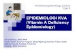 EPIDEMIOLOGI KVA (Vitamin A Deficiency Epidemiology) · PDF fileEPIDEMIOLOGI KVA (Vitamin A Deficiency Epidemiology) Nutritional Epidemiology Lecture Topic 8 Azrimaidaliza, SKM, MKM