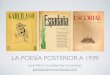 Poesía posterior 1939 -   · PDF fileLA POESÍA POSTERIOR A 1939 José María González-Serna Sánchez! gonzalezserna.wordpress.com