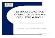 ETIMOLOGIAS GRECOLATINAS DEL ESPAÑOL · PDF fileEn esta segunda unidad el alumno estudiará el origen y estructura de la lengua española empezando por