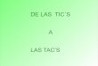 DE LAS TIC´S A LAS TAC’S - Sitio de publicación de ... · PDF fileEl lugar de las tecnologías en las prácticas pedagógicas. Concepto de TIC'S Castells, ... -Uso de herramientas