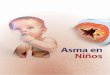 Curso de Asma en Niños - · PDF file34 Curso de Asma en Niños TraTamienTo objetivos del tratamiento El tratamiento del asma debe buscar que el paciente tenga: • Mínimo de síntomas