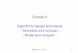 Course 9: Algorithms design techniques - Decrease and ...gabrielistrate.weebly.com/uploads/2/5/2/6/2526487/curs9.pdf · Algorithmics - Lecture 7 1 Course 9: Algorithms design techniques