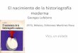 El nacimiento de la historiografía moderna · PDF fileEl nacimiento de la historiografía moderna Georges Lefebvre 1974, México, Ediciones Martínez Roca Vico, un aislado