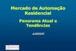 Mercado de Automação Residencialrevistaautomatizar.com.br/2011/painel/cobertura/apresentacoes/au... · O mercado de automação residencial no mundo vem atravessando um momento