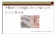 Microbiología de pescados y mariscos.s58669cd9b381f673.jimcontent.com/.../name/Microbiologiapescado.pdf · Composición química porcentual aproximada de pescados y mariscos Aw alta