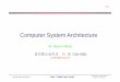 Computer System Architecture - UGC · PDF fileM. Morris Mano 정보통신공학과 이명의(A-405) ... zThe fundamental knowledge needed for the design of digital systems constructed