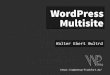 wpFRA WordPress Multisite - walterebert.comwalterebert.com/files/wpfra-multisite.pdf · Vorteile Multisite • Nur eine WordPress-Instanz • Alle Plugins zentral aktualisieren •