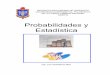 Probabilidades y Estadistica · PDF fileREPÚBLICA BOLIVARIANA DE VENEZUELA UNIVERSIDAD EXPERIMENTAL POLITÉCNICA DE LA FUERZA ARMADA NACIONAL (UNEFA) Probabilidades y Estadística