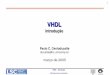 Slide sem título - INSTITUTO DE COMPUTAÇÃOcortes/mc603/vhdl-1.pdf · 3 VHDL Introdução Introdução • Dispositivos ASICs e FPGAs – ASIC ApplicationSpecific Integrated Circuits