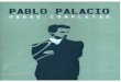Pablo Palacio - Obras Completas, centenario de nacimiento ... · PDF filesu sistema alienante, su caos demagógico. Frente a la verborrea exterior su laconismo punzante, frente a la