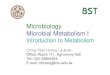 Microbiology Microbial Metabolism I - NTUcthuang.bst.ntu.edu.tw/microbiology/metabolism-1-ppt.pdf · Microbiology Microbial Metabolism I ... Energy Catabolism Anabolism Light Energy