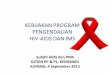 KEBIJAKAN PROGRAM PENGENDALIAN HIV-AIDS … Afrida.pdf · Meningkatkan jangkauan pelayanan pada kelompok masyarakat ... Kebijakan Pengendalian HIV-AIDS & IMS Tahun 2010-2014. Layanan