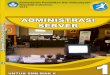 ADMINISTRASI SERVER - Gerakan Open Source · PDF filePelajaran Administrasi Server kelas X/Semester 1 Sekolah Menengah Kejuruan (SMK). Jakarta, 12 Desember 2013 Menteri Pendidikan