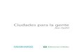 Ciudades para la gente - CISAVcisav.mx/wp-content/uploads/2017/03/M4T3.-Gehl-Jan... · Gehl, Jan Ciudades para la gente. - 1a ed. - Ciudad Autónoma de Buenos Aires : ... 6 ciudades