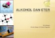 ALKOHOL DAN ETER - blog.ub.ac.idblog.ub.ac.id/ulfahalimi/files/2014/12/KD-II-Meeting-3-TEP-THP.pdf · direaksikan dengan asam, atau klorida asam, dan ... Reaksi alkohol dengan hidrogen