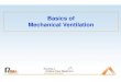 Basics of Mechanicall Ventilationl · PDF fileThe ventilator settings (see advance course for details) Of all theThe ventilator settings (see advance course for details). Of all the