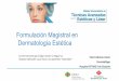 Formulación Magistral en Dermatología Estéticamastersfhnisa.com/wp-content/uploads/formulacion-magistral-en... · HAMAMELIS, MALVA, TILO, CALENDULA, MANZANILLA Y AQUILEA 5% EMULSION