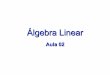 Aula02-Algebra Linear - 2014.1 - Engenharias-Recife · PDF fileIntrodução à álgebra linear com aplicações. 8. ed. Rio de Janeiro: LTC Editora, 2006. Title: Aula02-Algebra Linear