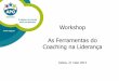Workshop As Ferramentas do Coaching na Liderança - apg.pt · PDF fileAs Ferramentas do Coaching na Liderança Lisboa, ... um novo paradigma na gestão dos Recursos ... Ajuste do tom