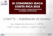 COBIT 5 Habilitando el cambio - isaca. · PDF fileConfianza y Valor en los sistemas de información Síganos IX CONGRESO ISACA COSTA RICA 2016 ... •Recompensa y reconocimiento. •Medición