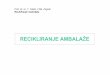 RECIKLIRANJE AMBALAŽ - fsb.unizg.hr · PDF fileSimbol za reciklažu koji je međunarodno normiran (ISO simbol 7000-1 135) većrabe u EU, SAD, Kanadi, Australiji i drugim zemljama