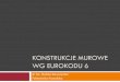 Konstrukcje murowe wg Eurokodu 6 · PDF filekombinacje obciążeń podaną w PN-EN 1990,