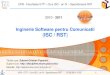 Inginerie Software pentru Comunicatii ISC / RSTdiscipline.elcom.pub.ro/isc/Curs_ISC_2011_1_v01.pdf · 2010 - 2011 UPB - Facultatea ETTI - Curs ISC - an IV – Specializarea RST Titular
