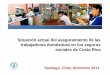 Presentación Aseguramiento de las Trabajadoras · PDF fileSituación actual del aseguramiento de las trabajadoras domésticas en los seguros sociales de Costa Rica Alta cobertura