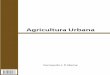 Agricultura Urbana - · PDF file10 Agricultura Urbana 1) Agricultura Urbana A origem da palavra agricultura, em português, vem do Latim, e é a união do verbete agru que significa