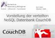 Vorstellung der verteilten NoSQL Datenbank CouchDB · PDF file06. Okt 2009 CouchDB (Karl Glatz) 3 / 36 Web Anwendung (AJAX) Web Browser CouchDB Java Script HTTP RESTful (GET/POST)