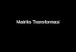 Matriks Transformasi - eprints.dinus.ac.ideprints.dinus.ac.id/6370/1/4_-_Matriks_Transformasi.pdf · Grafika Komputer TRANSFORMASI 2D A. Matriks Transformasi dan Koordinat Homogen