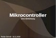 Mikrocontroller - PHYSnet-RZ · PDF file2 / 34 Was sind Mikrocontroller, wozu sind sie nützlich? Unterschiede und Gemeinsamkeiten mit dem PC Wie funktionieren Mikrocontroller