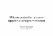 Mikrocontroller strom- sparend programmieren - CLT2018 · PDF fileUwe Berger; CLT2014 3 Mikrocontroller stromsparend programmieren Inhalt Motivation