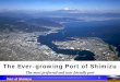 Striving to become the red and user friendly port. · PDF file使いやすく、選ばれる港へー Port of Shimizu The Ever-growing Port of Shimizu. 1. Striving to become the re