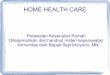 HOME HEALTH CARE -   · PDF filemengakomodasi kebutuhan pasien yang ... perawatan kolostomi, ... • Ahli Gizi. Peran Perawat Kesehatan RUmah